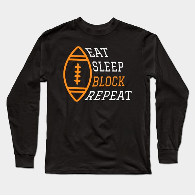 Eat Sleep Block Repeat Art For Football Offensive Lineman Long Sleeve T-Shirt by Swagmart